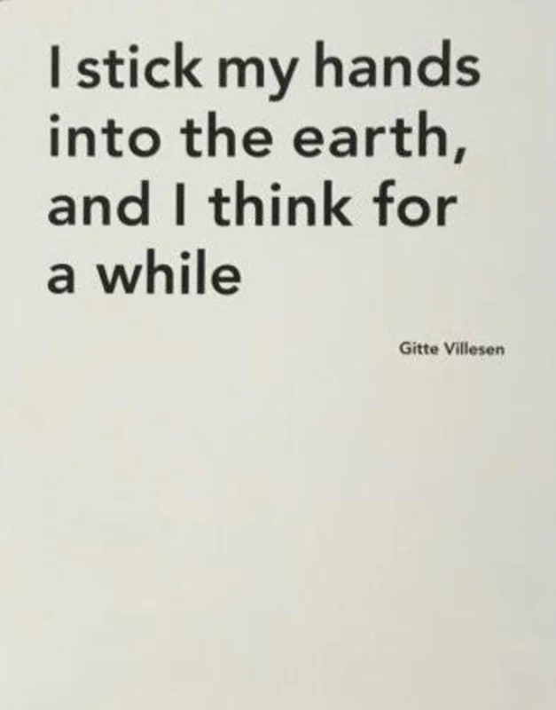 I stick my hands into the earth, and I think for a while