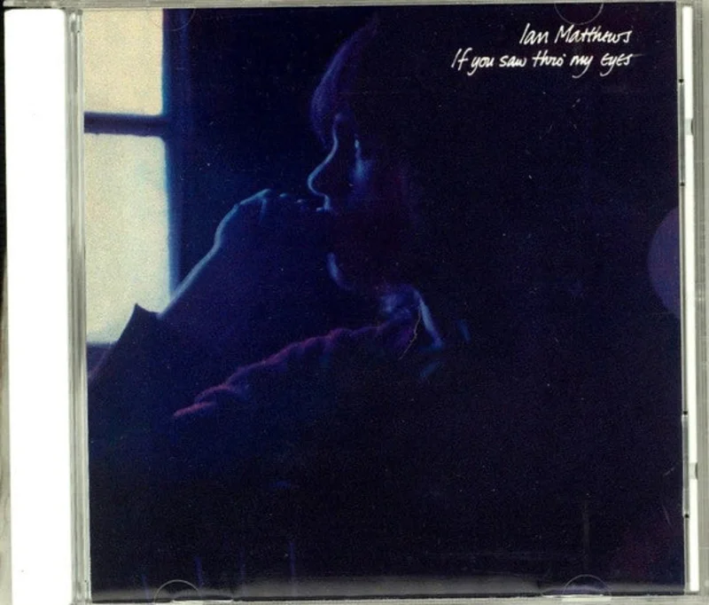 Iain Matthews - If You Saw Thro' My Eyes (CD)