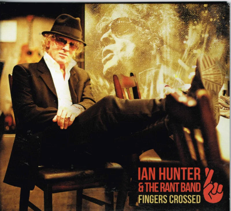 Ian Hunter & The Rant Band - Fingers Crossed (CD)