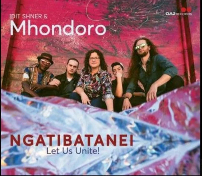 Idit Shner & Mhondoro - Ngatibatanei / Let Us Unite! (CD)