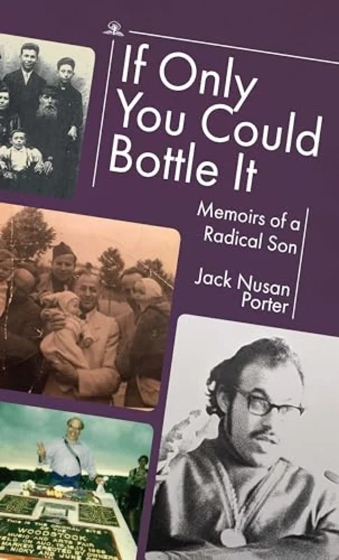 If Only You Could Bottle It : Memoirs of a Radical Son