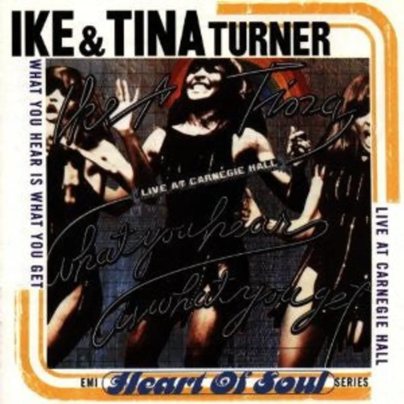 Ike & Tina Turner - What You Hear Is What You Get (Live At Carnegie Hall) (CD)