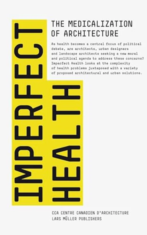 Imperfect Health : The Medicalization of Architecture