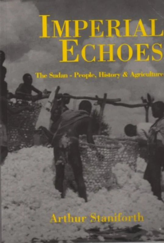 Imperial Echoes: The Sudan-People, History & Agriculture