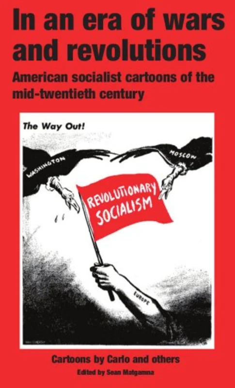 In an Era of Wars and Revolutions : American Socialist Cartoons of the Mid-Twentieth Century