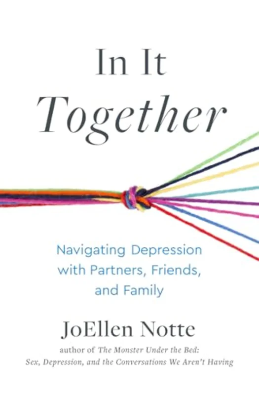 In It Together : Navigating Depression with Partners, Friends, and Family