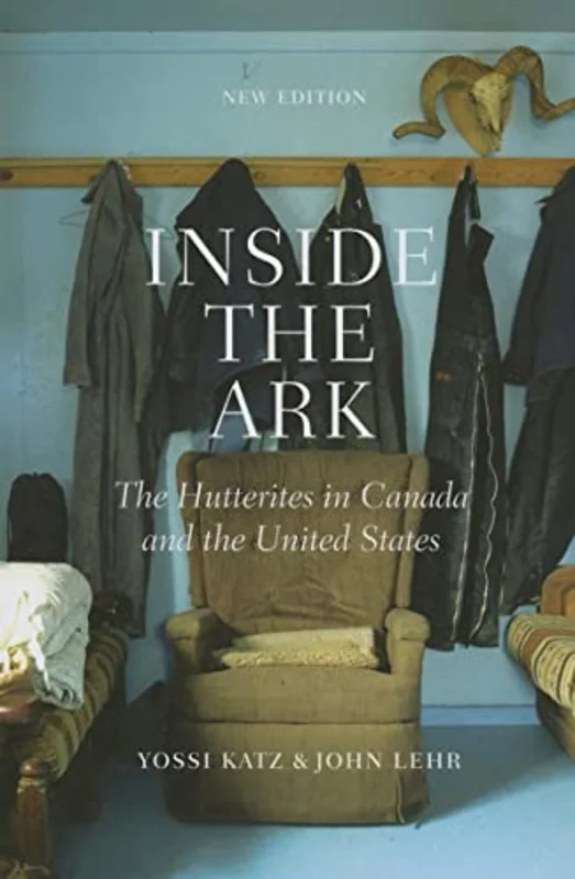 Inside the Ark : The Hutterites in Canada and the United States