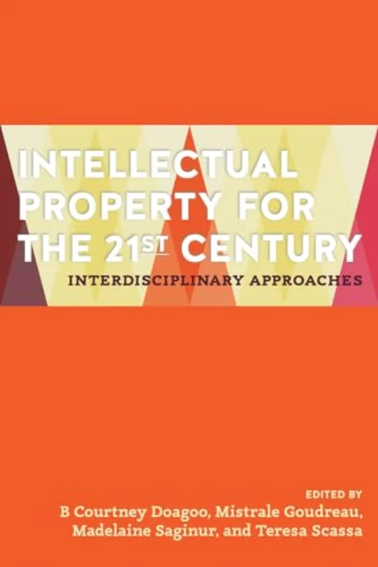 Intellectual Property for the 21st Century : Interdisciplinary Approaches