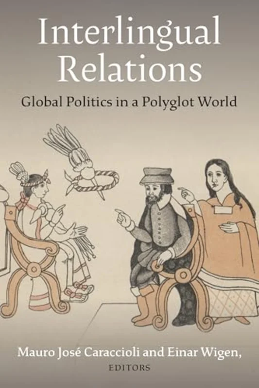 Interlingual Relations : Global Politics in a Polyglot World