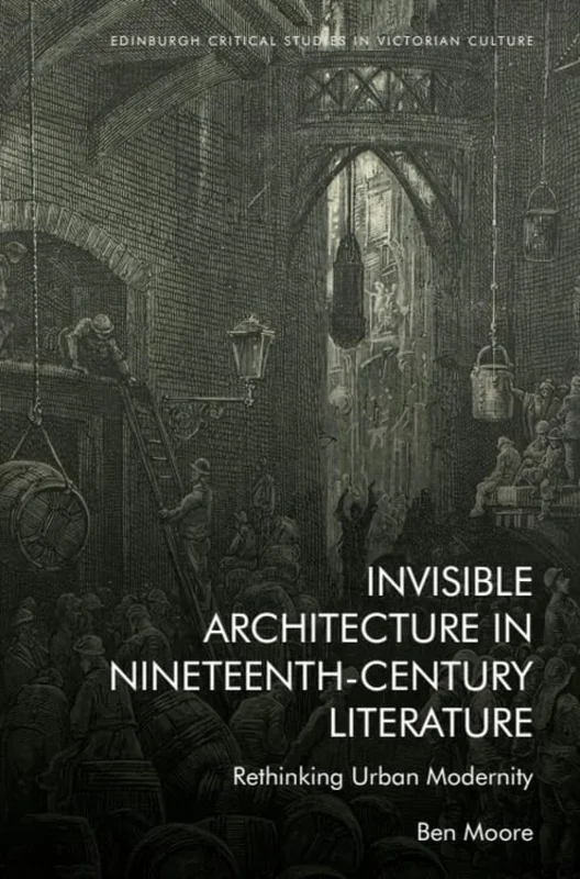 Invisible Architecture in Nineteenth-Century Literature : Rethinking Urban Modernity