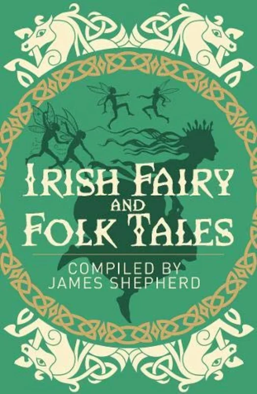 Irish Fairy & Folk Tales (Arcturus Classics)
