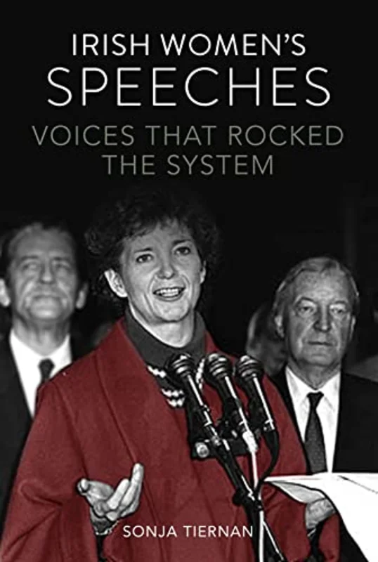 Irish Women's Speeches : Voices That Rocked The System
