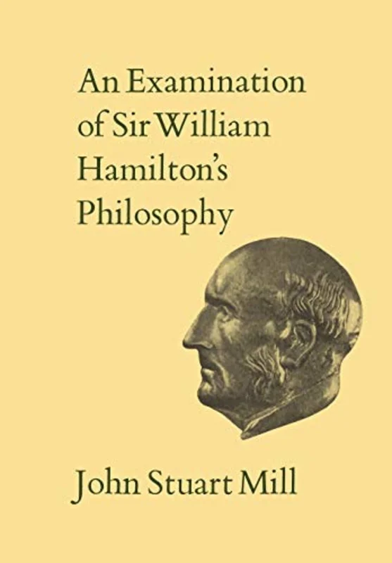 IXAn Examination of Sir William Hamilton's Philosophy : Volume IX