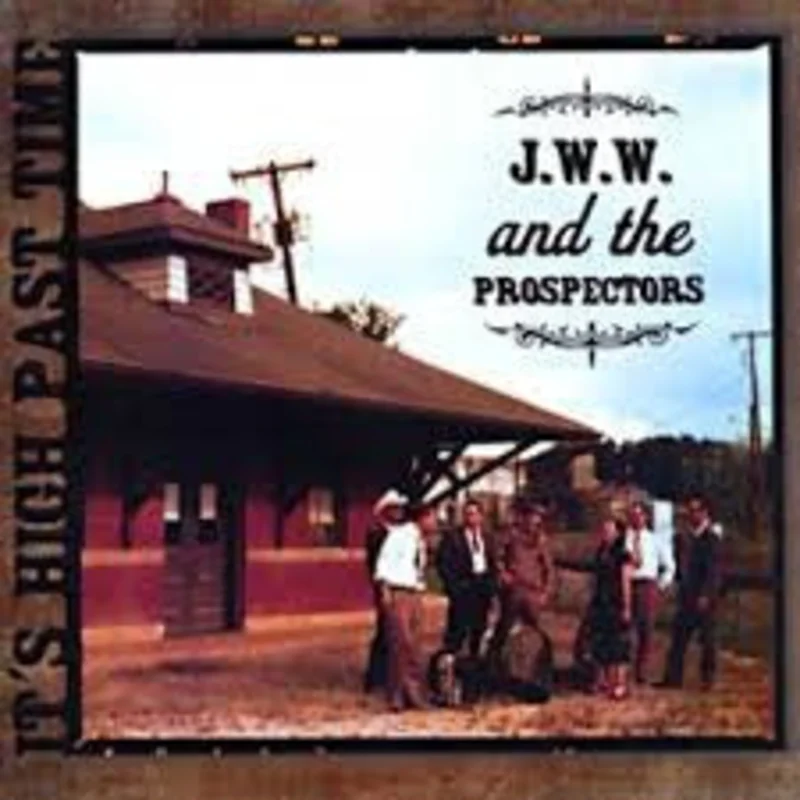 J.W.W. And The Prospectors - It's High Past Time (CD)
