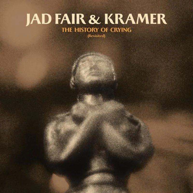 Jad Fair & Kramer  - The History Of Crying (Revisited) (Vinyl)