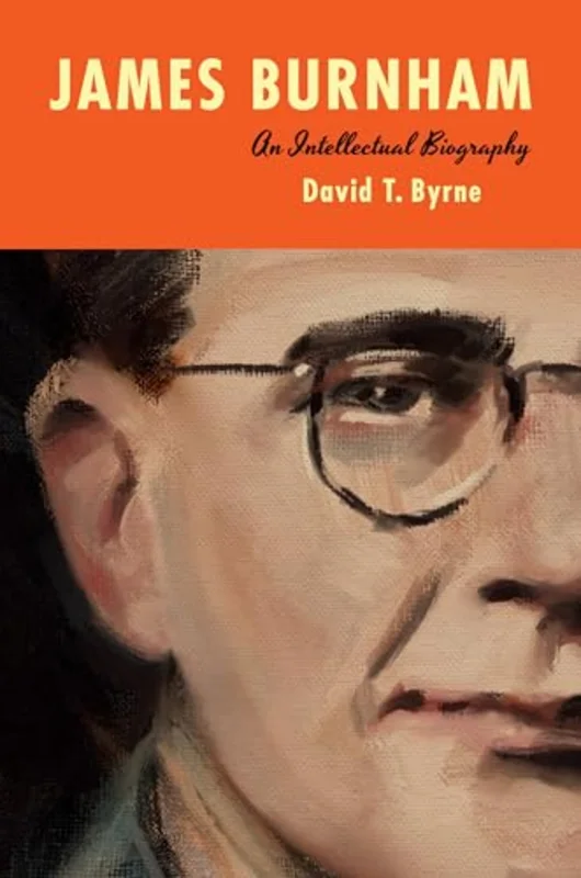James Burnham : An Intellectual Biography