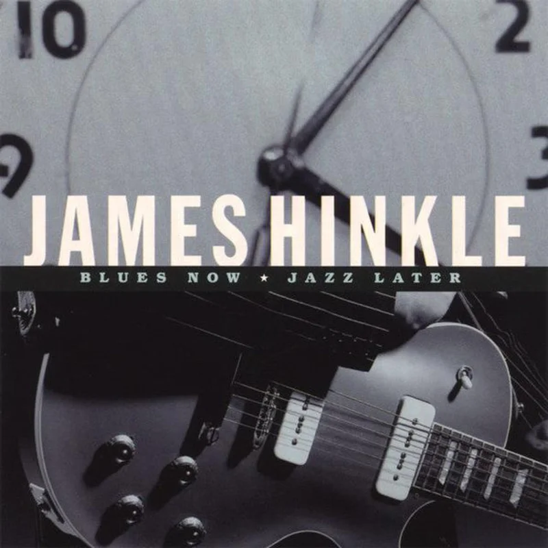 James Hinkle - Blues Now Jazz Later (CD)