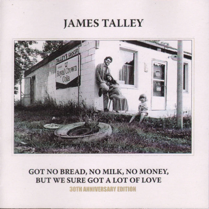James Talley - Got No Bread, No Milk, No Money, But We Sure Got A Lot Of Love (CD)
