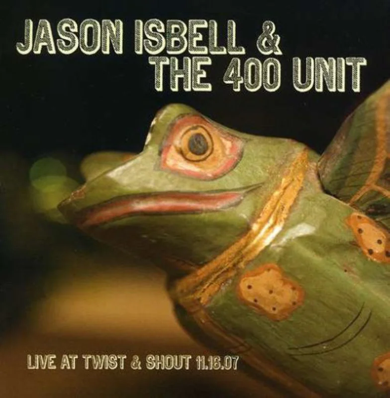 Jason Isbell & The 400 Unit* - Live At Twist & Shout 11.16.07 (CD)