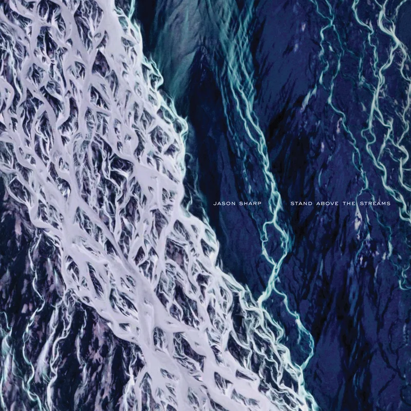 Jason Sharp - Stand Above the Streams LP