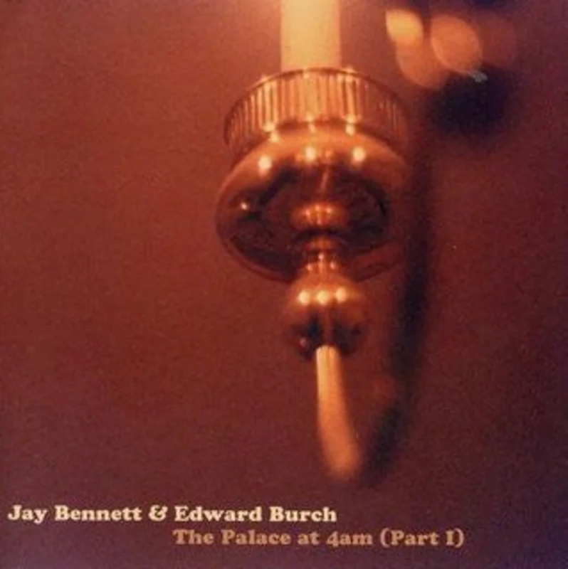 Jay Bennett & Edward Burch - The Palace At 4AM (Part 1) (CD)