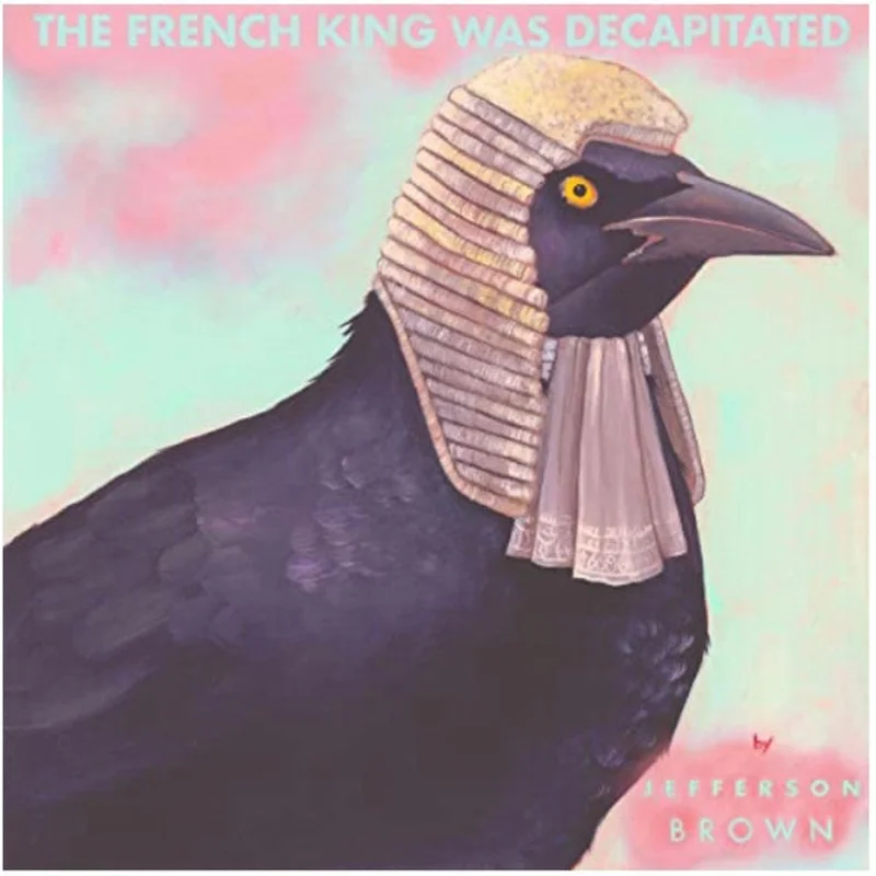 Jeff Brown - The French King Was Decapitated (Vinyl)