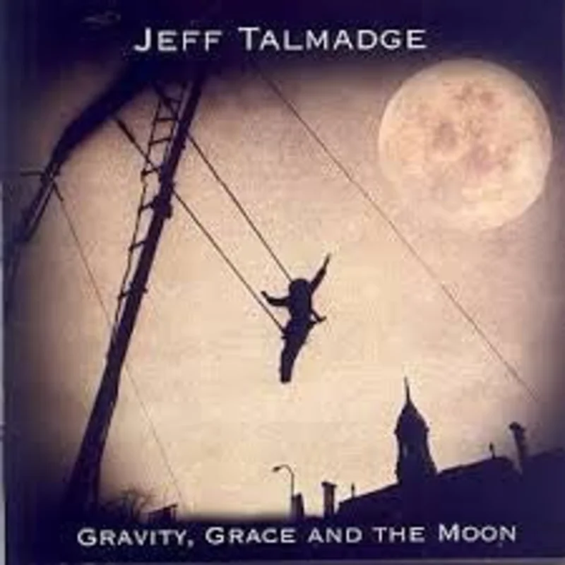 Jeff Talmadge - Gravity, Grace And The Moon (CD)