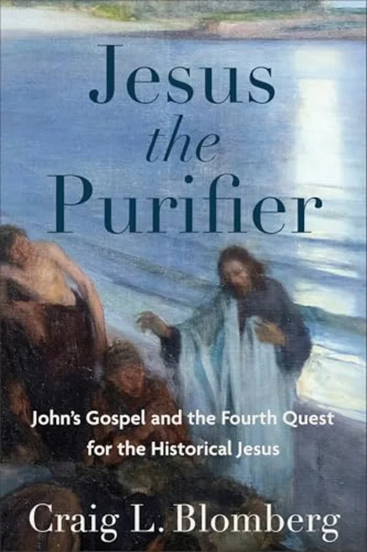 Jesus the Purifier : John's Gospel and the Fourth Quest for the Historical Jesus
