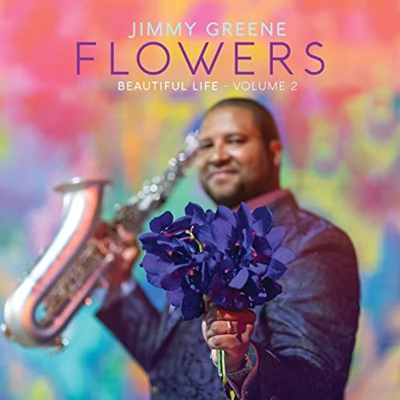 Jimmy Greene - Flowers: Beautiful Life. Volume 2 [CD]