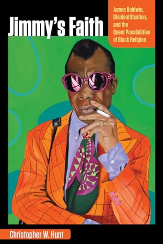 Jimmy's Faith : James Baldwin, Disidentification, and the Queer Possibilities of Black Religion
