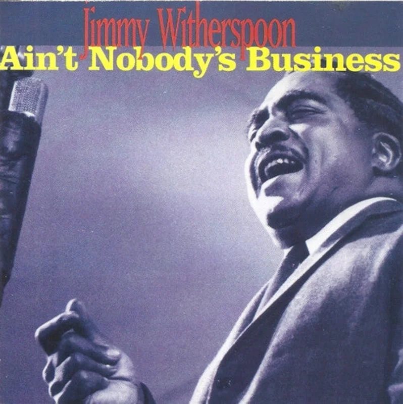 Jimmy Witherspoon - Ain't Nobody's Business (CD)