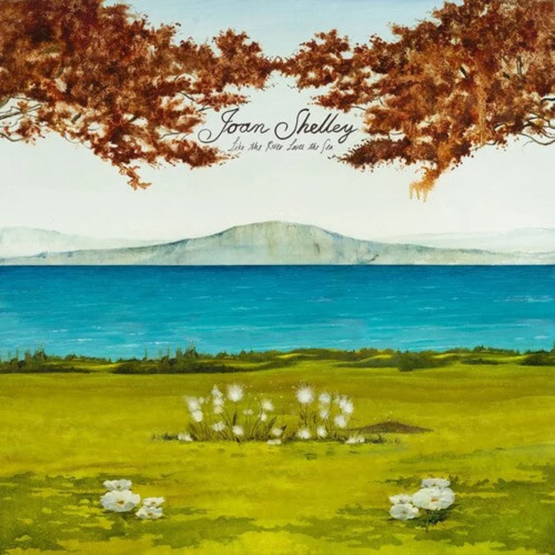 Joan Shelley - Like the River Loves the Sea LP