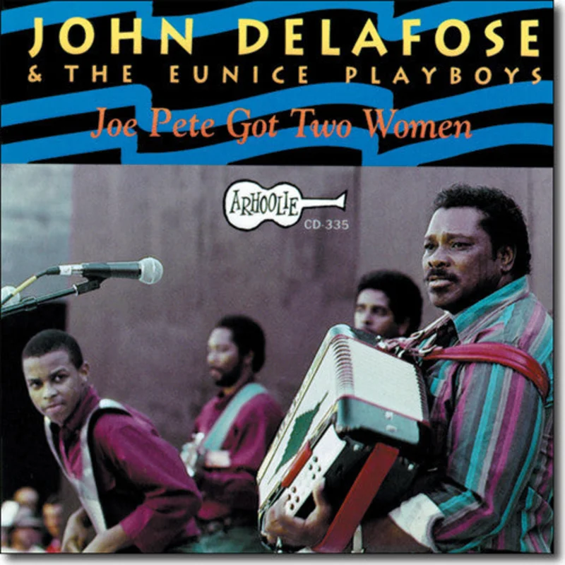 John Delafose & The Eunice Playboys - Joe Pete Got Two Women (CD)