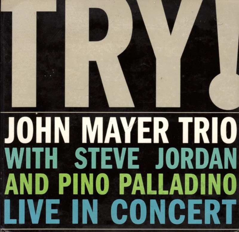 John Mayer Trio With Steve Jordan And Pino Palladino - Try! (Live In Concert) (CD)