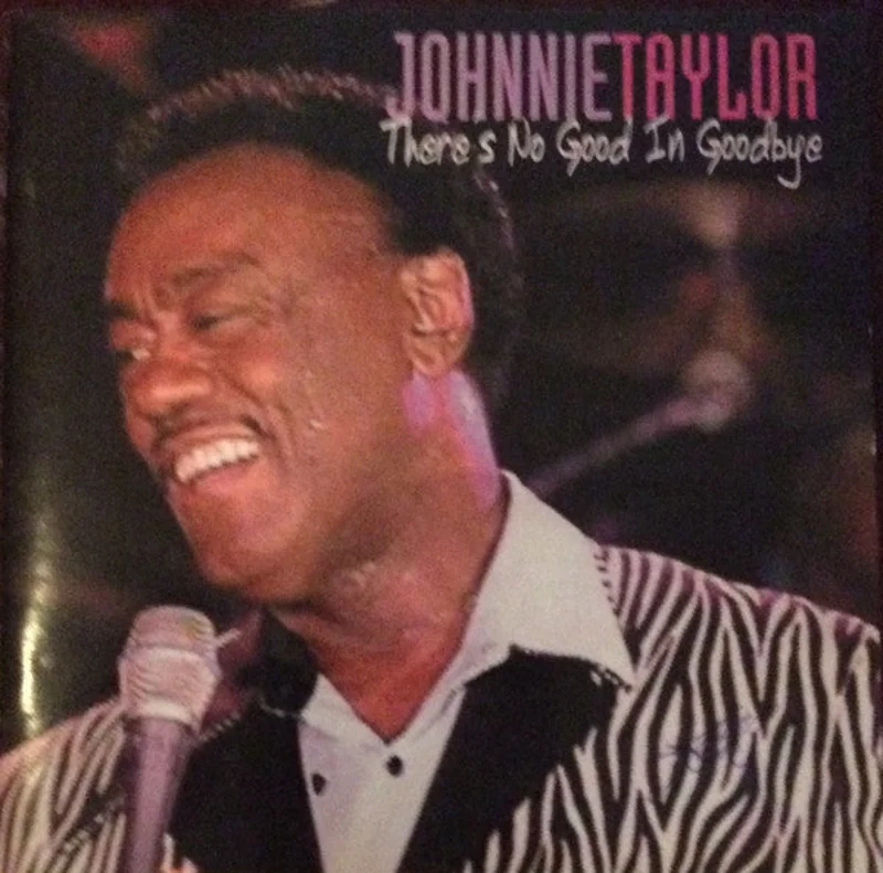 Johnnie Taylor - There's No Good In Goodbye (CD)