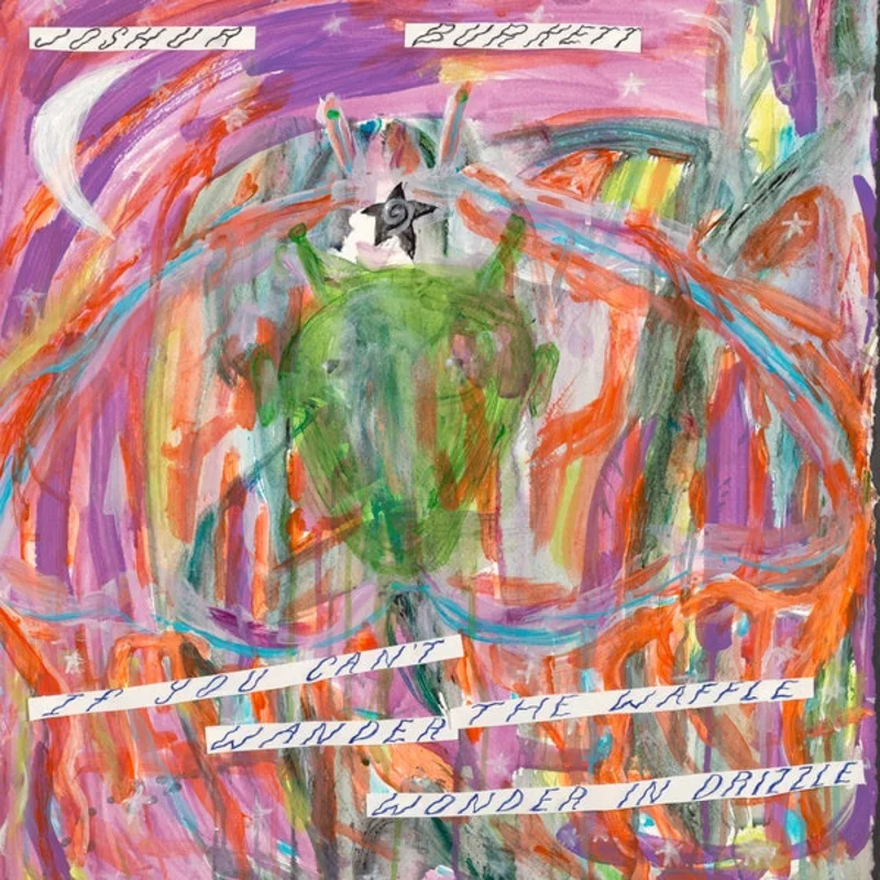 Joshua Burkett - If You Can't Wander the Waffle Wonder in Drizzle LP