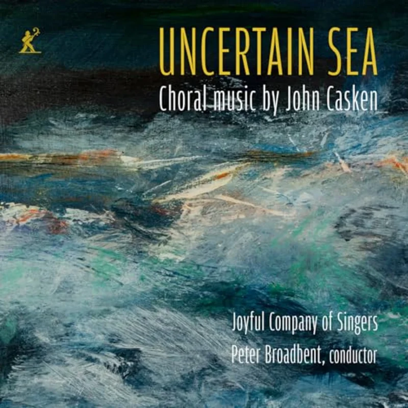 Joyful Company Of Singers - Casken - Uncertain Sea [CD]