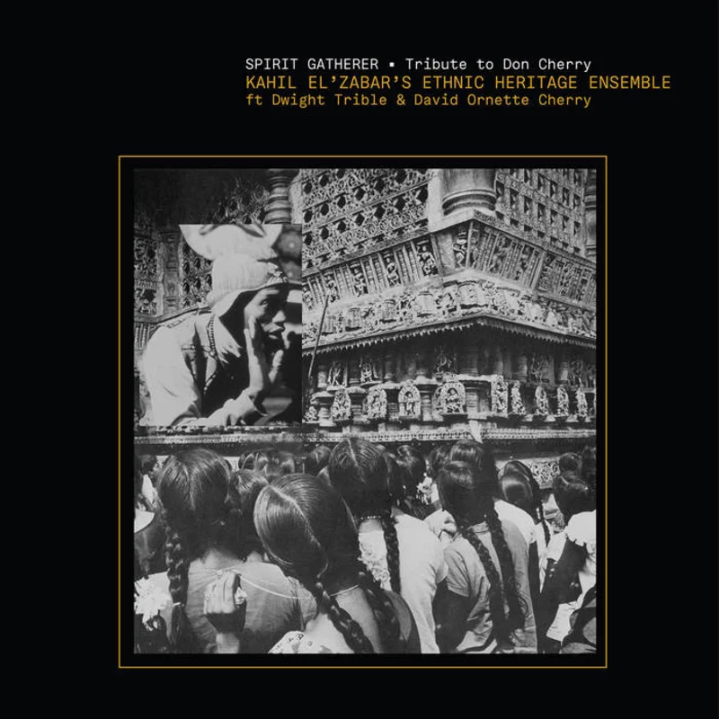 Kahil El'Zabar's Ethnic Heritage Ensemble - Spirit Gatherer: Tribute to Don Cherry 2LP