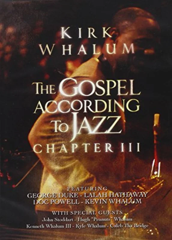 Kirk Whalum - The Gospel According To Jazz - Chapter 3 [DVD]
