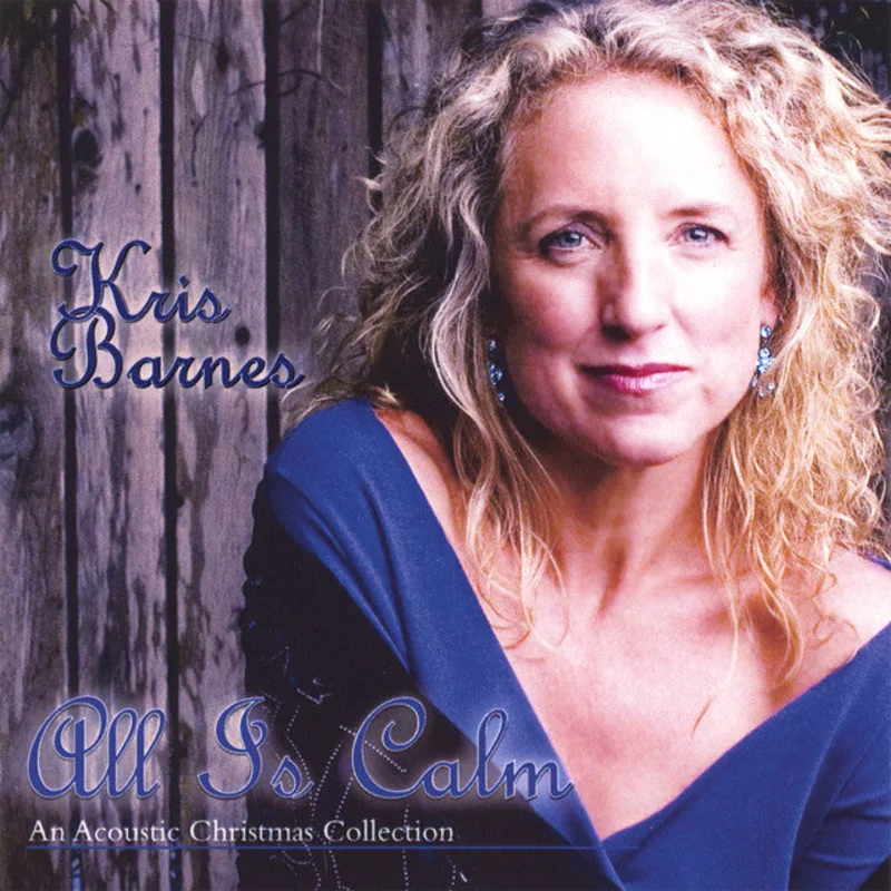 Kris Barnes - All Is Calm; An Acoustic Christmas Collection