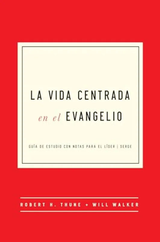 La Vida Centrada En El Evangelio : Guia de Estudio Con Notas Para El Lider