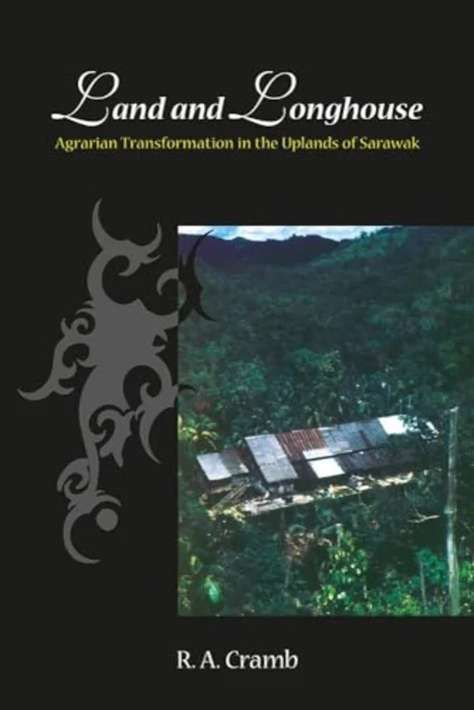 Land and Longhouse : Agrarian Transformation in the Uplands of Sarawak
