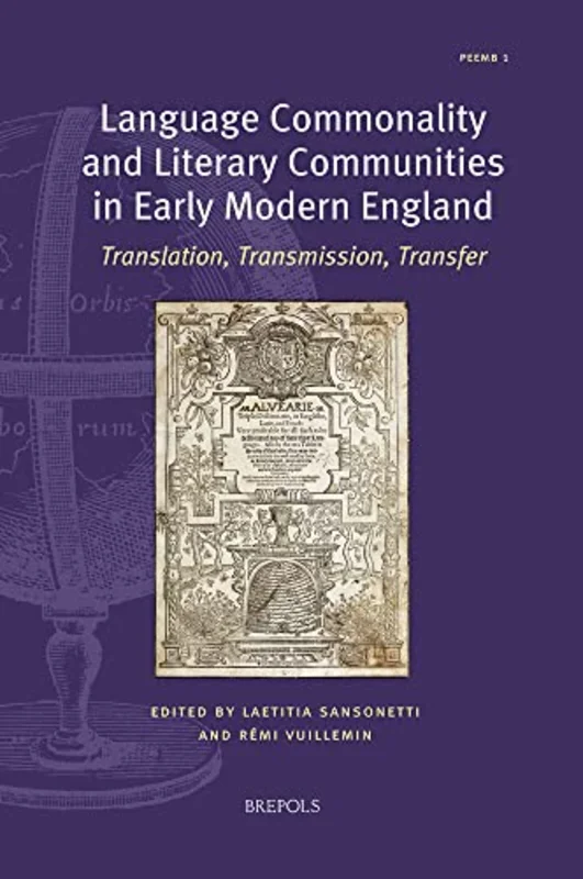 Language Commonality and Literary Communities in Early Modern England : Translation, Transmission, Transfer