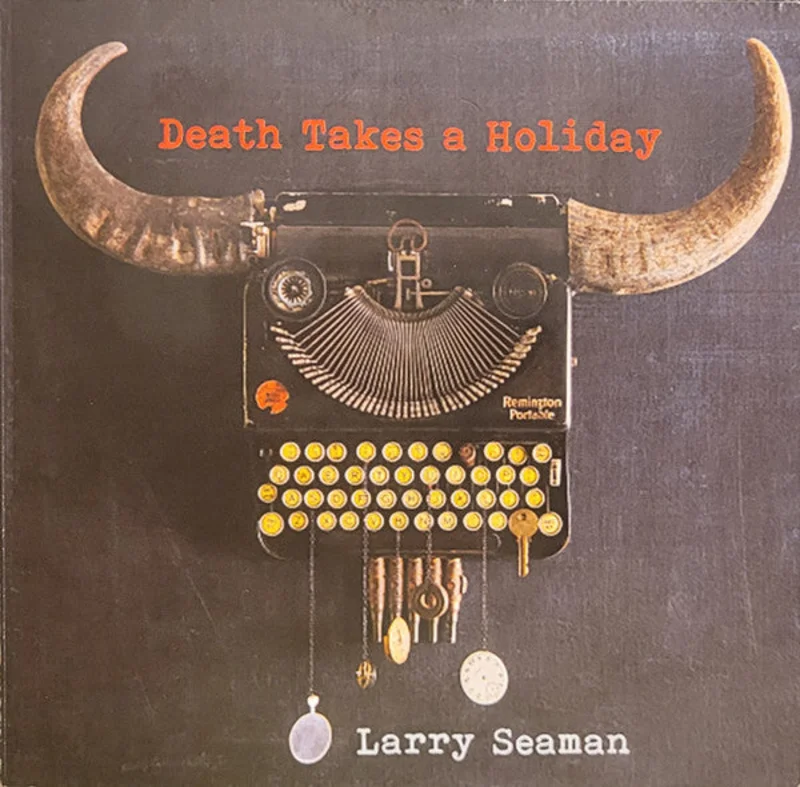 Larry Seaman - Death Takes A Holiday (CDr)