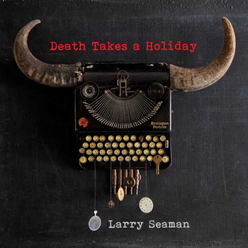 Larry Seaman - Death Takes A Holiday (Vinyl)