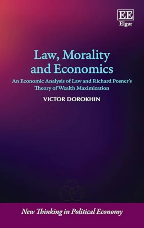 Law, Morality and Economics : An Economic Analysis of Law and Richard Posner's Theory of Wealth Maximization
