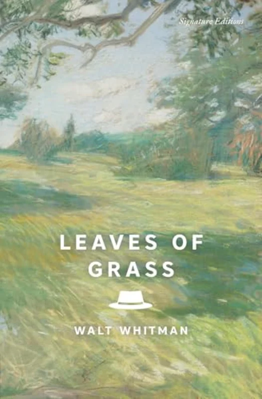 Leaves of Grass (Signature Editions) : The Complete 18911892 Edition