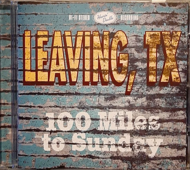 Leaving, TX - 100 Miles to Sunday (CD)
