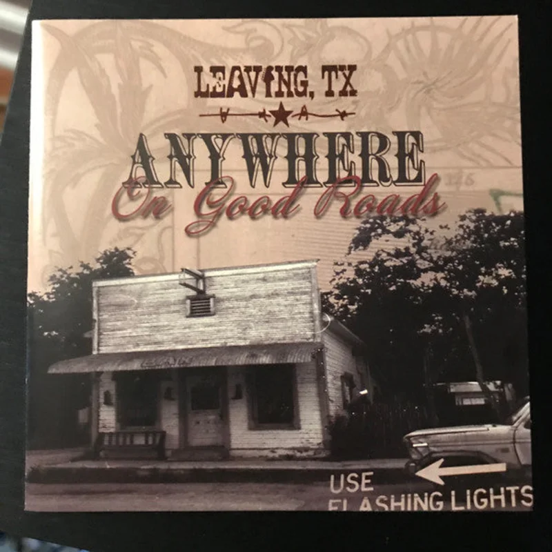 Leaving, TX - Anywhere On Good Roads (CD)