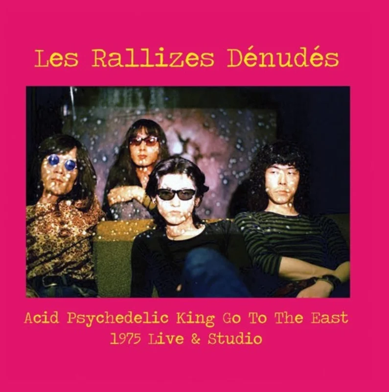 Les Rallizes Dnuds - Acid Psychedelic King Go to the East: 1975 Live & Studio LP